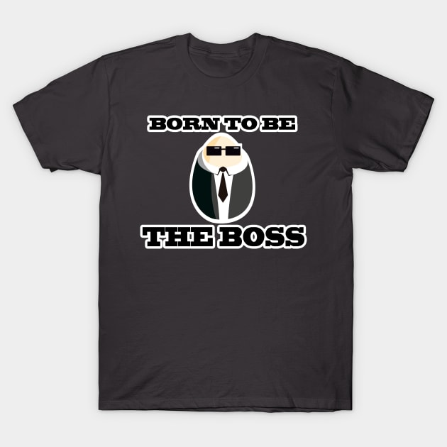 Born to be the boss T-Shirt by Xanxus